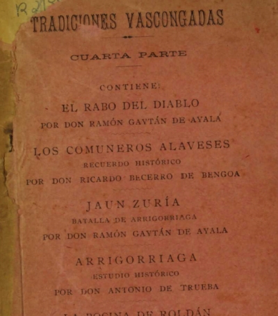 Tradiciones Vascongadas año 1902. El rabo del diablo por Ramón Gaytán de Ayala. Los comuneros alaveses : recuerdo histórico por Ricardo Becerro de Bengoa. Jaun Zuria: batalla de Arrigorriaga por Ramón Gaytán de Ayala. Arrigorriaga: estudio histórico por Antonio de Trueba. La bocina de Roldán por José María de Goizueta. La hilandera de la capilla por Juan V. Araquistain